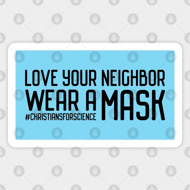 Christians for Science: Love your neighbor, wear a mask (black text) Magnet by Ofeefee